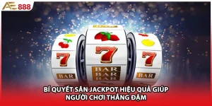 Bí Quyết Săn Jackpot Hiệu Quả Giúp Người Chơi Thắng Đậm