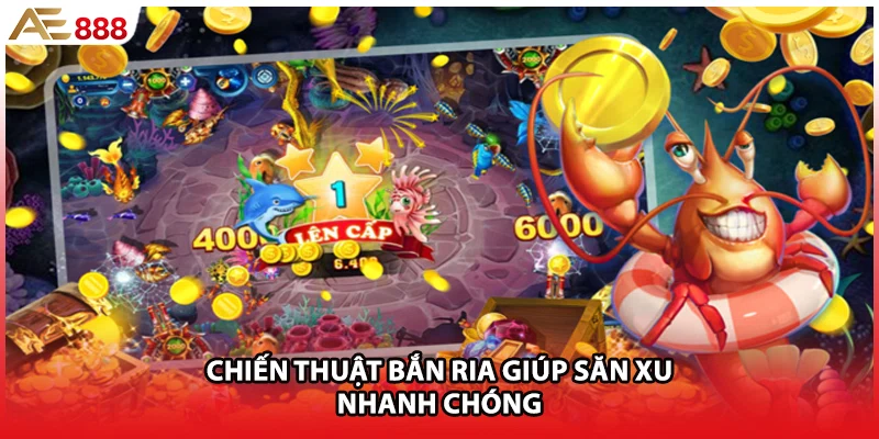 Chiến thuật bắn ria giúp săn xu nhanh chóng