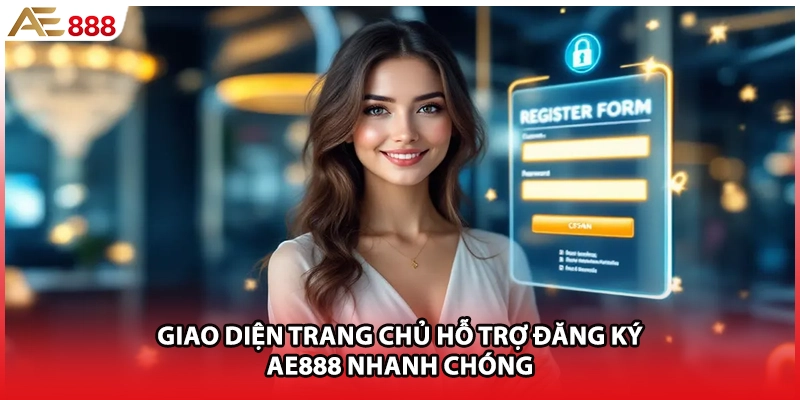 Giao diện trang chủ hỗ trợ đăng ký AE888 nhanh chóng