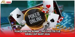 Poker Online AE888 - Trò Chơi Trí Tuệ Đẳng Cấp Nhất 2026